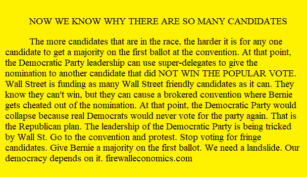 Wall Street funds many candidates to make it hard to get a majority on the first ballot. That lets the super-delegates in. 
